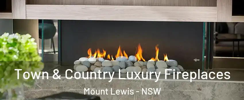 Town & Country Luxury Fireplaces Mount Lewis - NSW