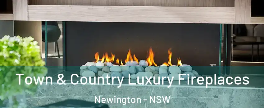 Town & Country Luxury Fireplaces Newington - NSW