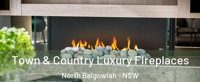 Town & Country Luxury Fireplaces North Balgowlah - NSW