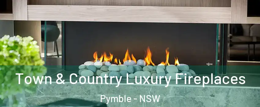 Town & Country Luxury Fireplaces Pymble - NSW
