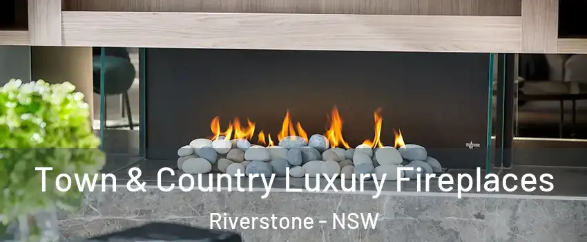 Town & Country Luxury Fireplaces Riverstone - NSW