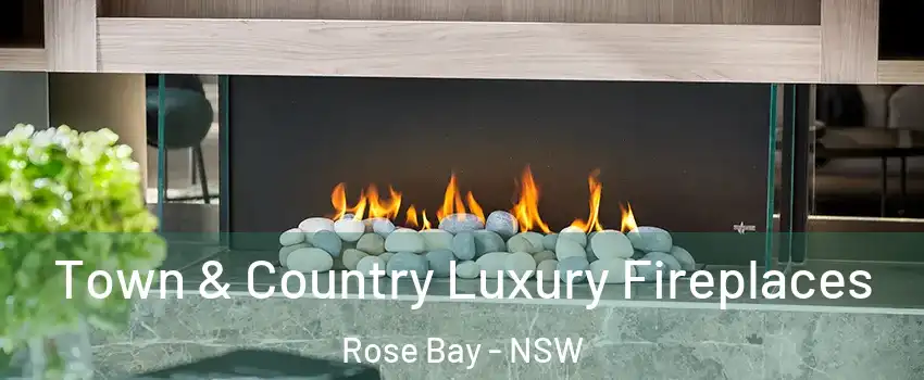 Town & Country Luxury Fireplaces Rose Bay - NSW