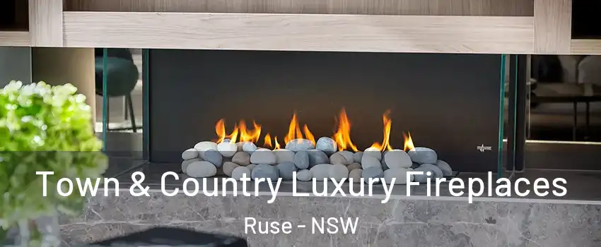 Town & Country Luxury Fireplaces Ruse - NSW