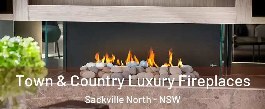  Town & Country Luxury Fireplaces Sackville North - NSW
