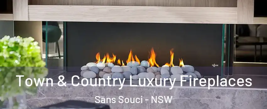 Town & Country Luxury Fireplaces Sans Souci - NSW