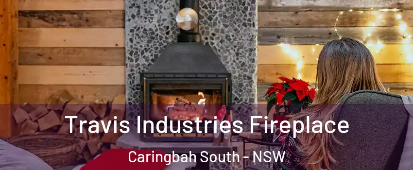 Travis Industries Fireplace Caringbah South - NSW