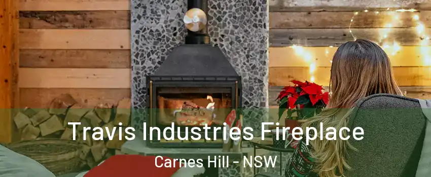 Travis Industries Fireplace Carnes Hill - NSW