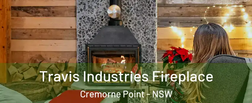 Travis Industries Fireplace Cremorne Point - NSW