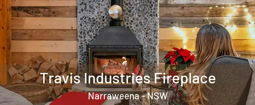 Travis Industries Fireplace Narraweena - NSW