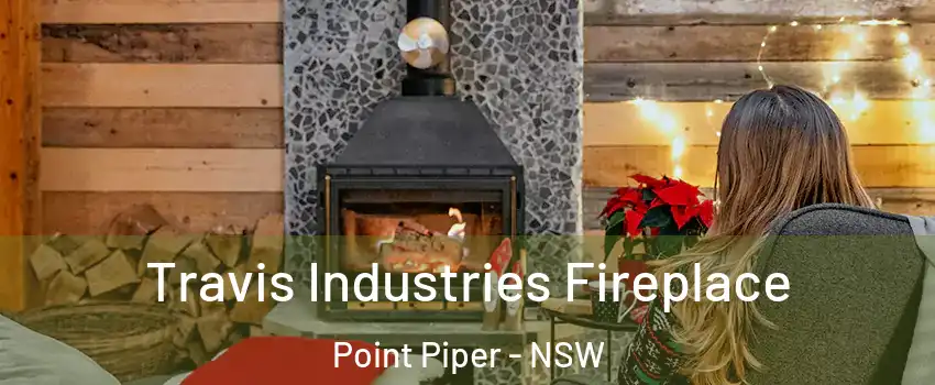 Travis Industries Fireplace Point Piper - NSW