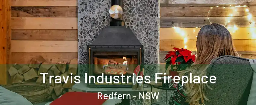 Travis Industries Fireplace Redfern - NSW