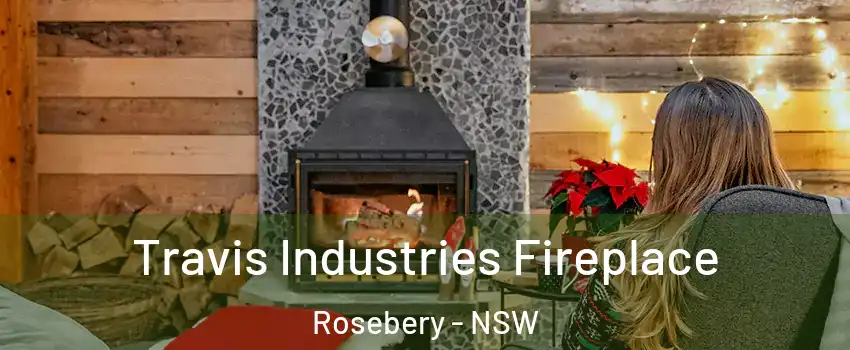 Travis Industries Fireplace Rosebery - NSW
