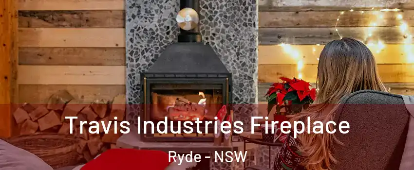 Travis Industries Fireplace Ryde - NSW