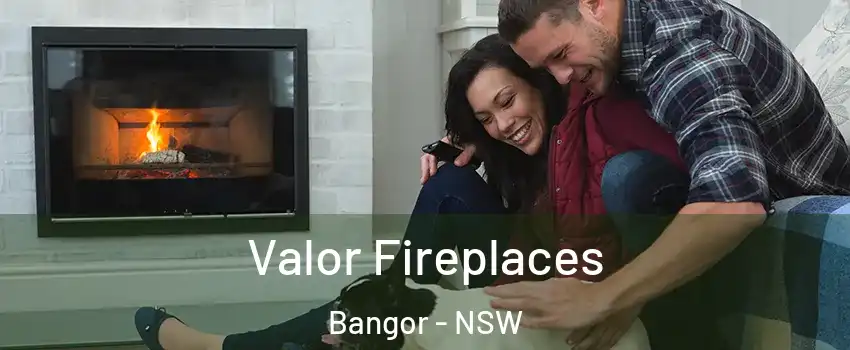 Valor Fireplaces Bangor - NSW