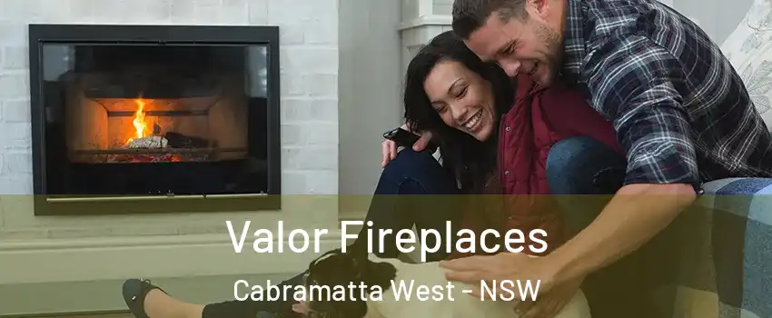 Valor Fireplaces Cabramatta West - NSW