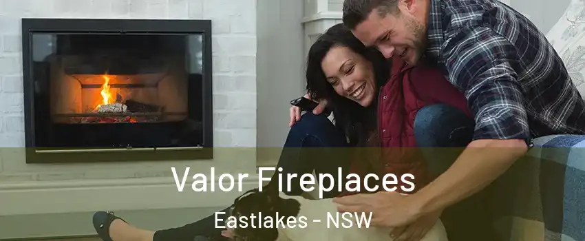 Valor Fireplaces Eastlakes - NSW