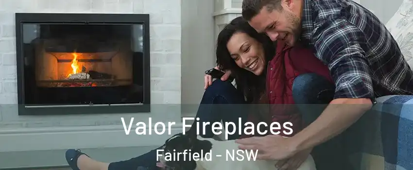 Valor Fireplaces Fairfield - NSW