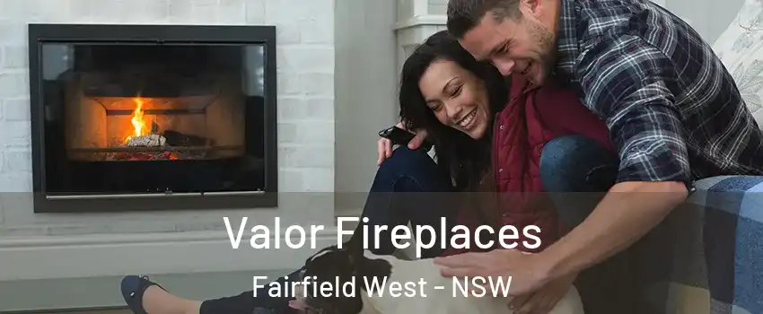 Valor Fireplaces Fairfield West - NSW