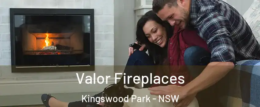 Valor Fireplaces Kingswood Park - NSW