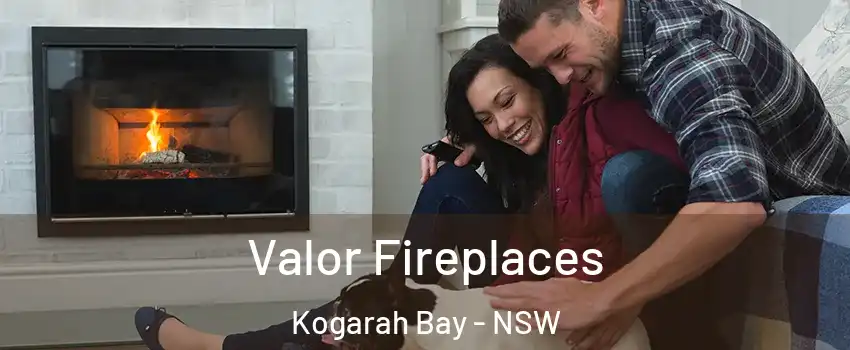 Valor Fireplaces Kogarah Bay - NSW