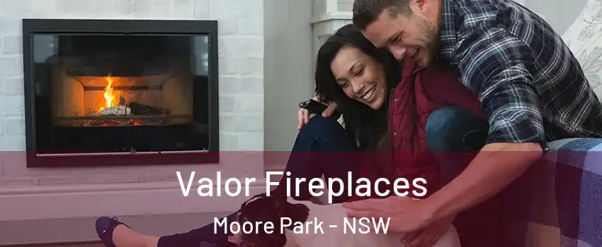 Valor Fireplaces Moore Park - NSW