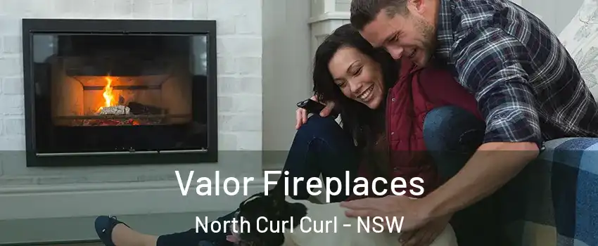 Valor Fireplaces North Curl Curl - NSW