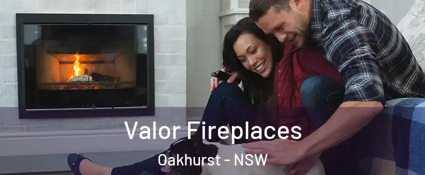 Valor Fireplaces Oakhurst - NSW