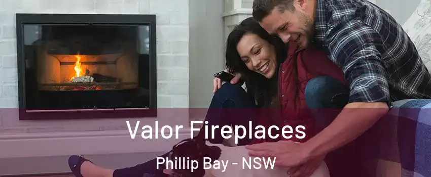 Valor Fireplaces Phillip Bay - NSW