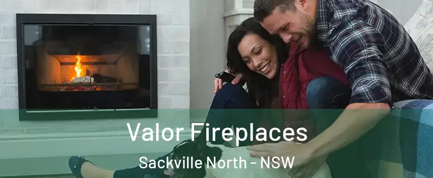 Valor Fireplaces Sackville North - NSW