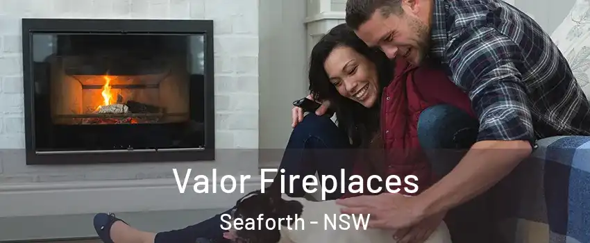 Valor Fireplaces Seaforth - NSW