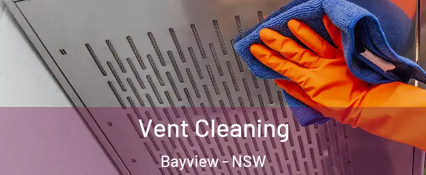 Vent Cleaning Bayview - NSW