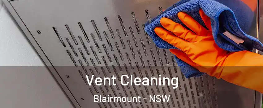 Vent Cleaning Blairmount - NSW