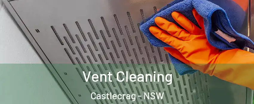 Vent Cleaning Castlecrag - NSW
