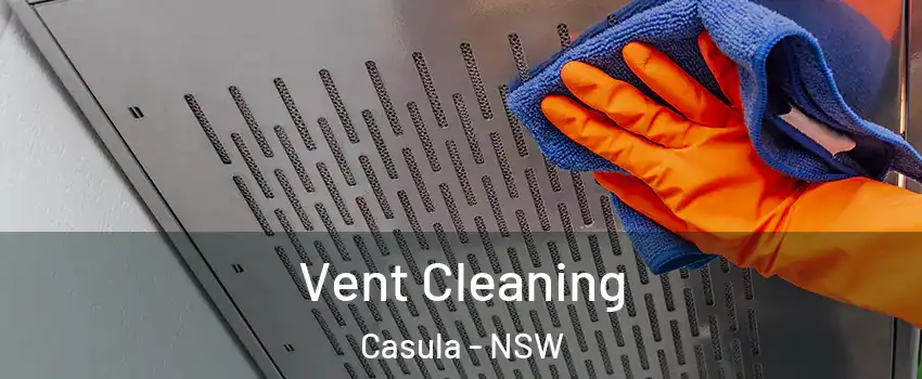 Vent Cleaning Casula - NSW