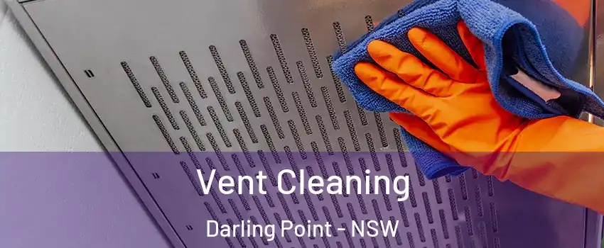 Vent Cleaning Darling Point - NSW