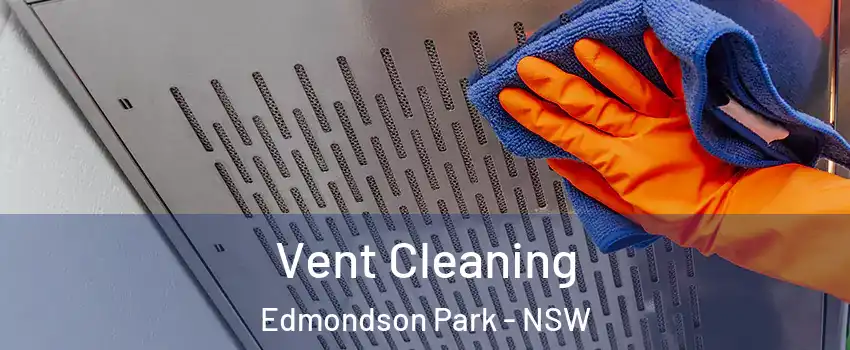 Vent Cleaning Edmondson Park - NSW