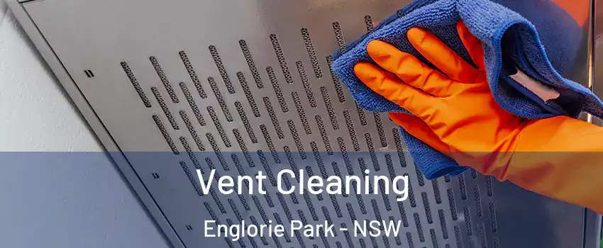 Vent Cleaning Englorie Park - NSW