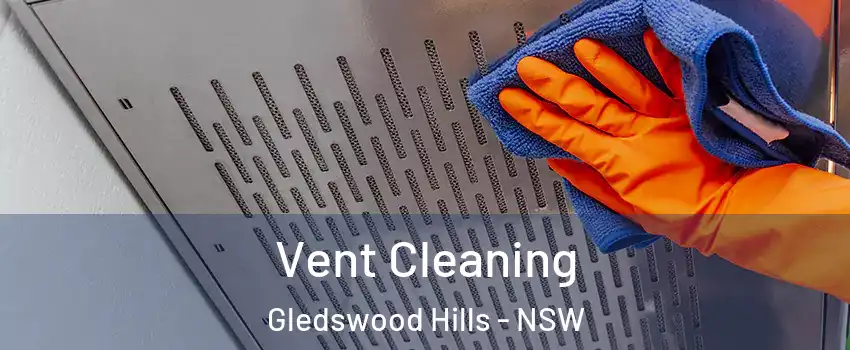 Vent Cleaning Gledswood Hills - NSW