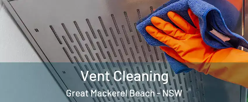 Vent Cleaning Great Mackerel Beach - NSW