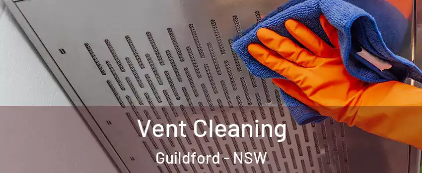 Vent Cleaning Guildford - NSW