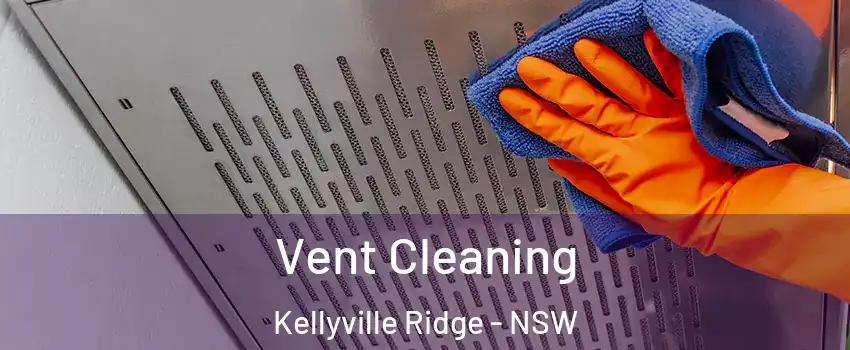 Vent Cleaning Kellyville Ridge - NSW