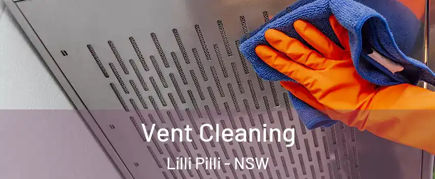 Vent Cleaning Lilli Pilli - NSW