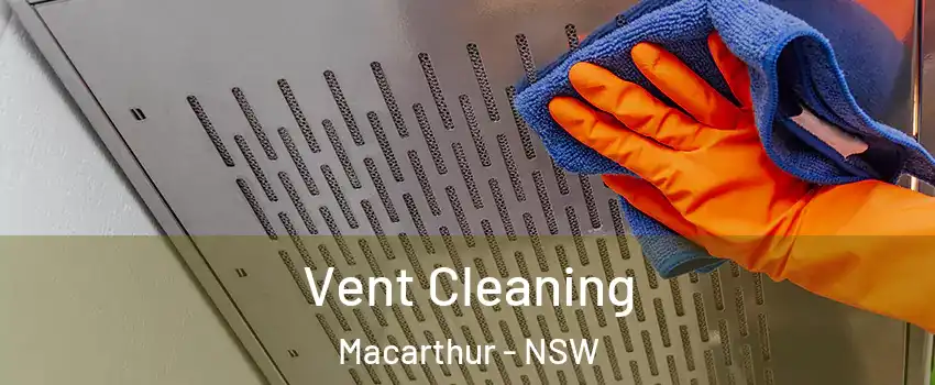 Vent Cleaning Macarthur - NSW