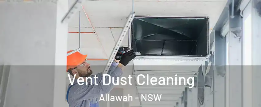 Vent Dust Cleaning Allawah - NSW