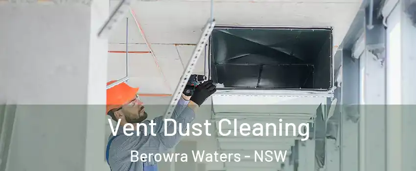 Vent Dust Cleaning Berowra Waters - NSW