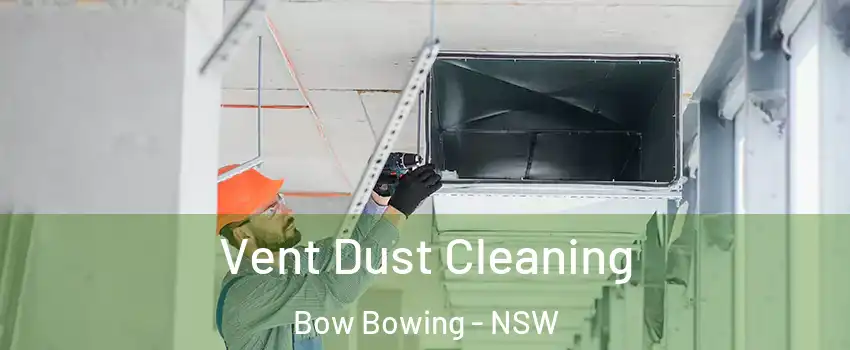 Vent Dust Cleaning Bow Bowing - NSW
