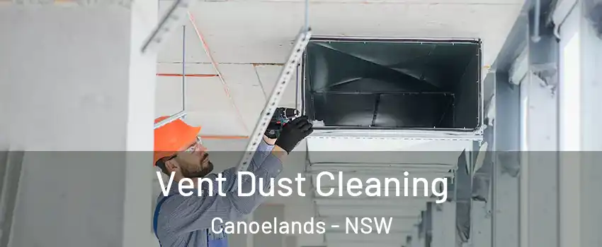 Vent Dust Cleaning Canoelands - NSW