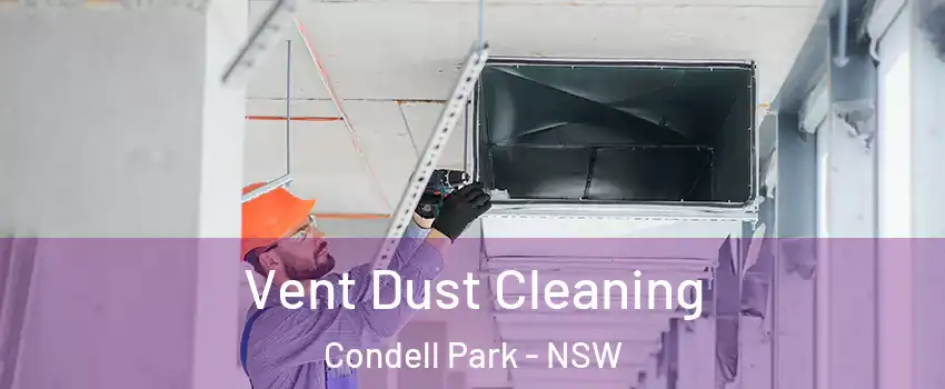 Vent Dust Cleaning Condell Park - NSW