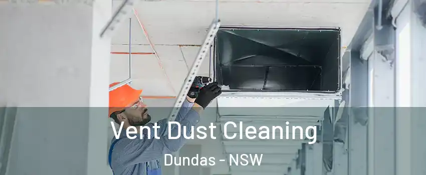 Vent Dust Cleaning Dundas - NSW