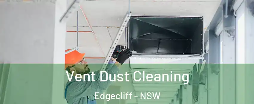 Vent Dust Cleaning Edgecliff - NSW